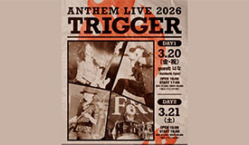 ANTHEM LIVE 2026 ～TRIGGER～DAY1/DAY2 | ANTHEM（アンセム）